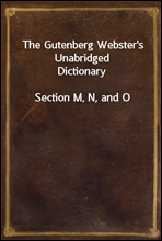 The Gutenberg Webster's Unabridged DictionarySection M, N, and O