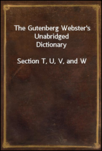The Gutenberg Webster's Unabridged DictionarySection T, U, V, and W