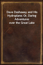 Dave Dashaway and His Hydroplane; Or, Daring Adventures over the Great Lake