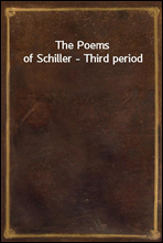 The Poems of Schiller - Third period