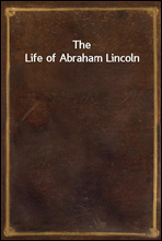 The Life of Abraham Lincoln