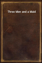 Three Men and a Maid