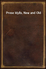 Prose Idylls, New and Old