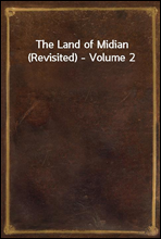 The Land of Midian (Revisited) - Volume 2