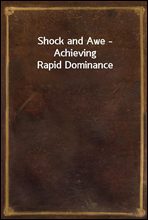 Shock and Awe - Achieving Rapid Dominance