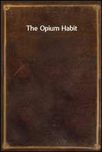The Opium Habit