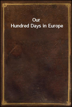 Our Hundred Days in Europe