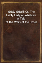 Grisly Grisell; Or, The Laidly Lady of Whitburn