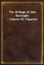 The Writings of John Burroughs - Volume 05
