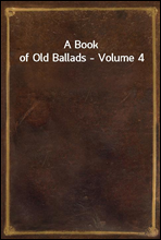 A Book of Old Ballads - Volume 4