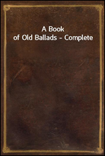 A Book of Old Ballads - Complete