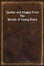 Quotes and Images From The Novels of Georg Ebers