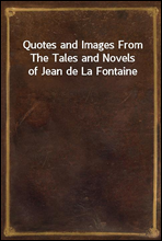 Quotes and Images From The Tales and Novels of Jean de La Fontaine