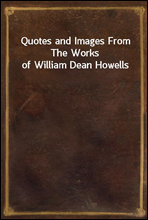 Quotes and Images From The Works of William Dean Howells