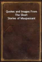 Quotes and Images From The Short Stories of Maupassant