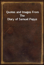 Quotes and Images From The Diary of Samuel Pepys