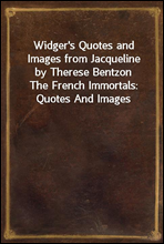 Widger`s Quotes and Images from Jacqueline by Therese BentzonThe French Immortals