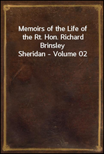 Memoirs of the Life of the Rt. Hon. Richard Brinsley Sheridan - Volume 02