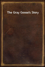 The Gray Goose's Story