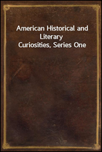 American Historical and Literary Curiosities, Series One