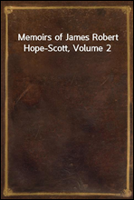 Memoirs of James Robert Hope-Scott, Volume 2
