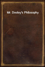 Mr. Dooley`s Philosophy
