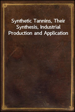 Synthetic Tannins, Their Synthesis, Industrial Production and Application