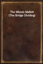 The Misses Mallett (The Bridge Dividing)