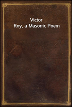 Victor Roy, a Masonic Poem