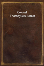 Colonel Thorndyke`s Secret