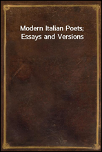 Modern Italian Poets; Essays and Versions