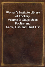 Woman`s Institute Library of CookeryVolume 3